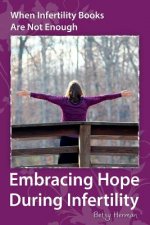 When Infertility Books Are Not Enough: Embracing Hope During Infertility
