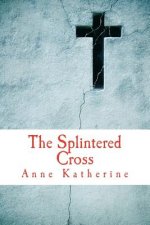 The Splintered Cross: Mending the Broken Parish