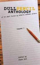 Dull Pencil Anthology: of YA short fiction by hitherto unknown writers