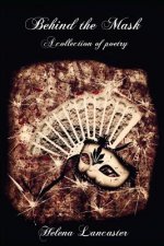 Behind the Mask: A Collection of Poetry
