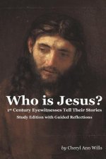 Who is Jesus? Study Edition: 1st Century Eyewitnesses Tell Their Stories
