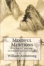 Mindful Mentions: Poems of Caring, Strength and Courage