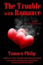 The Trouble with Romance Book 2, The Cupid Series