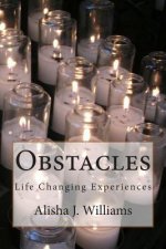 Obstacles: Life Changing Experiences