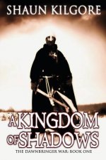A Kingdom Of Shadows: The Dawnbringer War: Book One