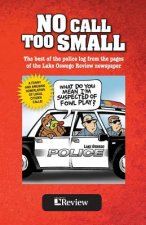 No Call Too Small: The best of the police log from the pages of the Lake Oswego Review