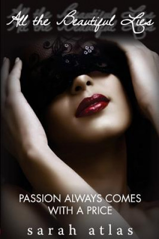 All the Beautiful Lies: Passion Always Comes with a Price