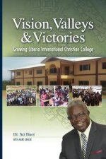 Vision, Valleys, & Victories: Growing Liberia International Christian College