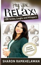 Hey You... Relax!: 100 Smiles, Laughs and Whispers