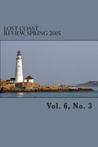 Lost Coast Review, Spring 2015: Vol. 6, No. 3