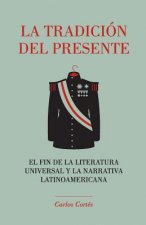 La tradición del presente: El fin de la literatura universal y la narrativa latinoamericana