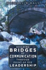 Building Bridges of Communication through Point of Use Leadership