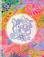 Flower Girlies Coloring Book: girlie, flowery, hand-drawn illustrations to color