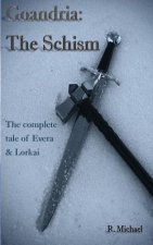 Goandria: The Schism: The Complete Tale of Evera & Lorkai