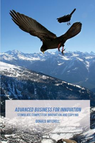 Advanced Business for Innovation: Stimulate Competitor Innovation and Copying