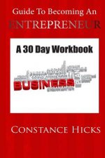 Guide to Becoming an Entrepreneur: A 30 Day Workbook