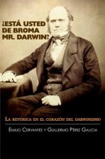 ?Está Usted de Broma Mr. Darwin?: La retórica en el corazón del darwinismo