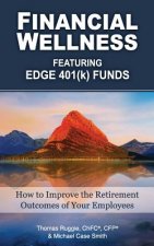 Financial Wellness Featuring Edge 401(k) Funds: How to Improve the Retirement Outcomes of Your Employees