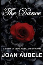 The Dance: A Story of Love, Faith, and Survival (Deluxe 2nd Edition)