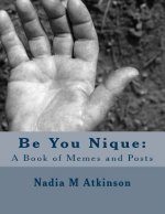 Be You Nique: : A Book of Memes and Posts