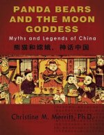 Panda Bears and the Moon Goddess: : Myths and Legends of China