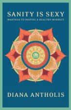 Sanity is Sexy: Mantras to Inspire a Healthy Mindset