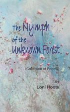 The Nymph of the Unknown Forest: (Collection of Poems)