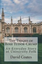 The Thighs of Rose Tudor-Crump: An Everyday Story of University Folk
