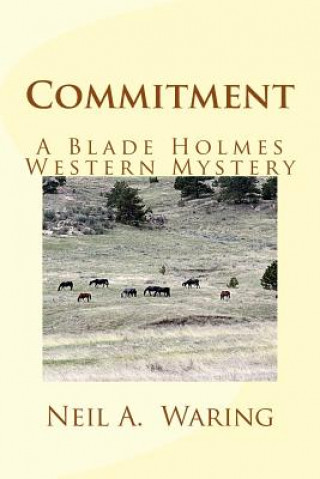 Commitment: A Blade Holmes Western Mystery