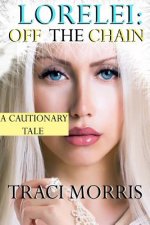 Lorelei: Off The Chain: A Cautionary Tale
