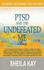 PTSD and the UNDEFEATED ME: A Memoir