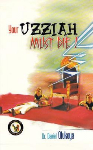 Your Uzziah must die