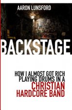 Backstage: How I Almost Got Rich Playing Drums in a Christian Hardcore Band