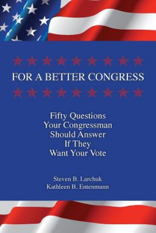 For a Better Congress: Fifty Questions Your Congressman Should Answer If They Want Your Vote