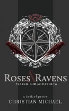 Roses and Ravens: Search for Something