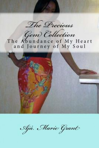 The Precious Gem Collection: The Abundance of My Heart and Journey of My Soul