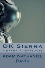 OK Sierra: A Drama in Three Acts