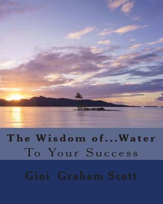 The Wisdom of...Water: To Your Success