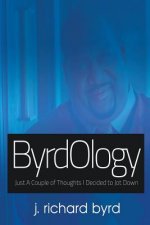 ByrdOlogy: Just A Couple of Thoughts I Decided to Jot Down