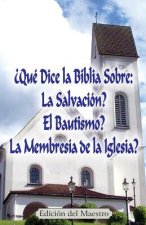 ?Qué Dice la Biblia Sobre: La Salvación?, El Bautismo?, La Membresía de la Iglesia? (Edición del Maestro)
