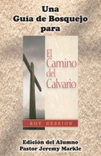 Una Guía de Bosquejo para EL CAMINO DEL CALVARIO de Roy Hession (Edición del Alumno)