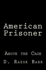 American Prisoner: Above the Cage