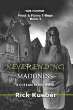 NeverEnding Maddness: A Girl Lost to the World