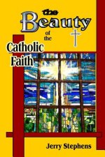 The Beauty of the Catholic Faith