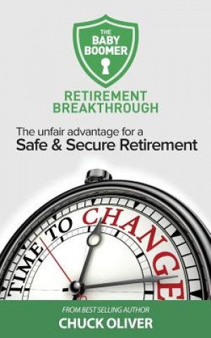 The Baby Boomer Retirement Breakthrough: The Unfair Advantage for a Safe & Secure Retirement