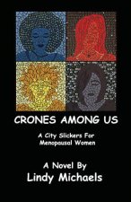 Crones Among Us: A City Slickers For Menopausal Women