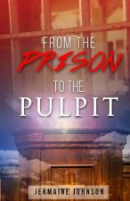 From Prison To The Pulpit: My Testimony
