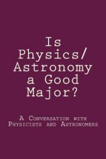 Is Physics/Astronomy a Good Major?: A Conversation with Real Physicists and Astronomers