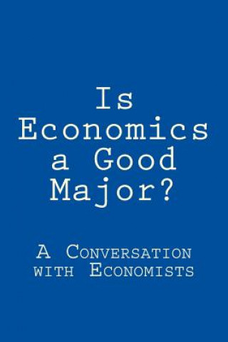Is Economics a Good Major?: A Conversation with Real Economists