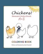 Chickens! Illustrated Chicken Breeds A to Z Coloring Book